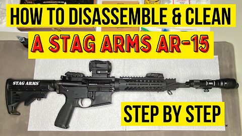 Stag Arms Stag-15 AR-15 Rifle: How to Field Strip, Disassemble, Clean, Lubricate & Reassemble