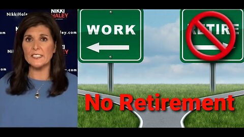 Nikki Haley Says Raise The Retirement Age, Which Means Work Till Your Soul Leaves Your Body