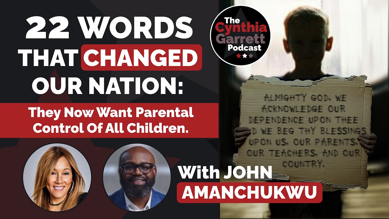 22 Words That Changed Our Nation: They Now Want Parental Control Of All Children w/ John Amanchukwu