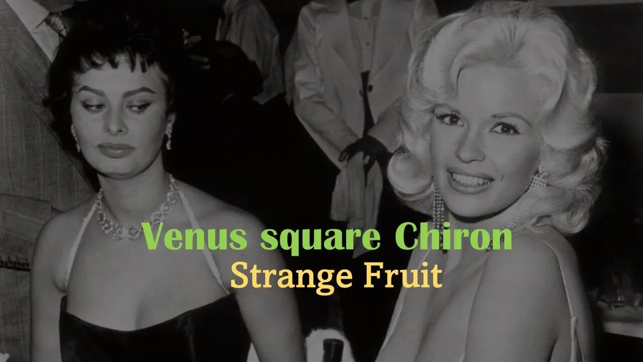 Venus square Chiron: Strange Fruit