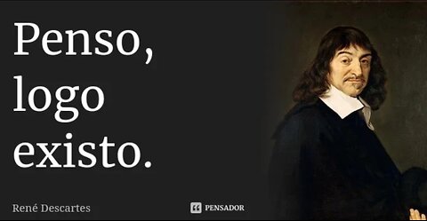 Penso, logo existo!