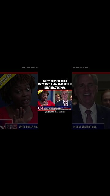 White House Blames McCarthy: Slow Progress in Debt Negotiations