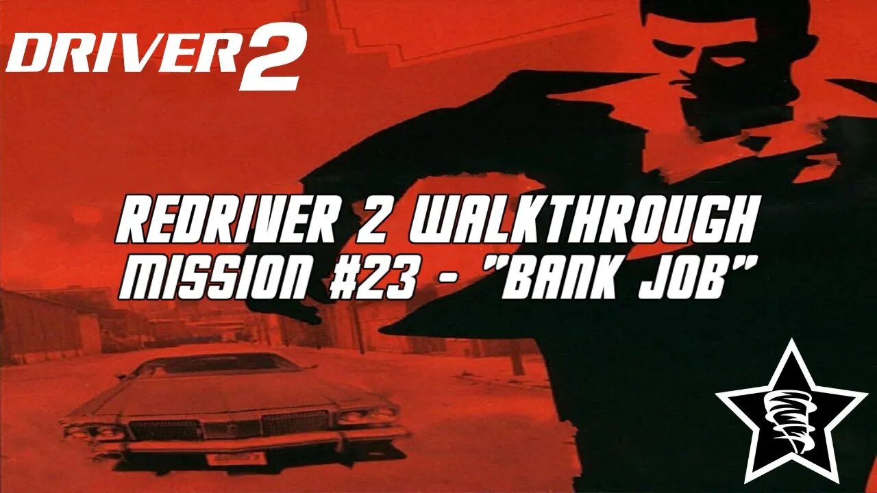 Driver 2 - Redriver 2 Walkthrough - Mission #23 - "Bank Job"