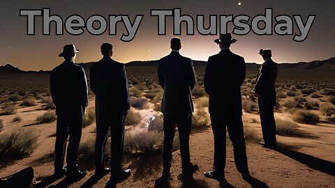 Theory Thursday Government Conspiracy and others!!