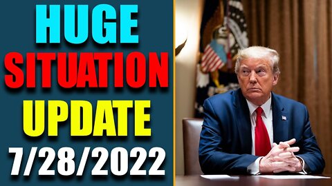 HUGE SITUATION EXCLUSIVE UPDATE TODAY'S JULY 28, 2022 - TRUMP NEWS