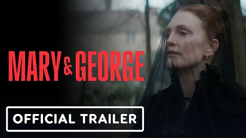 Mary & George - Official Teaser Trailer