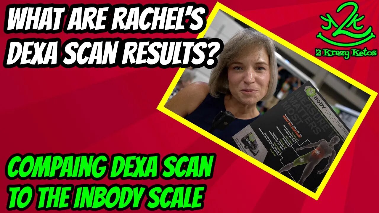 Rachel's Dexa Scan Reults | How does the Inbody Scale compare to a Dexa Scan | Keto Con 2022