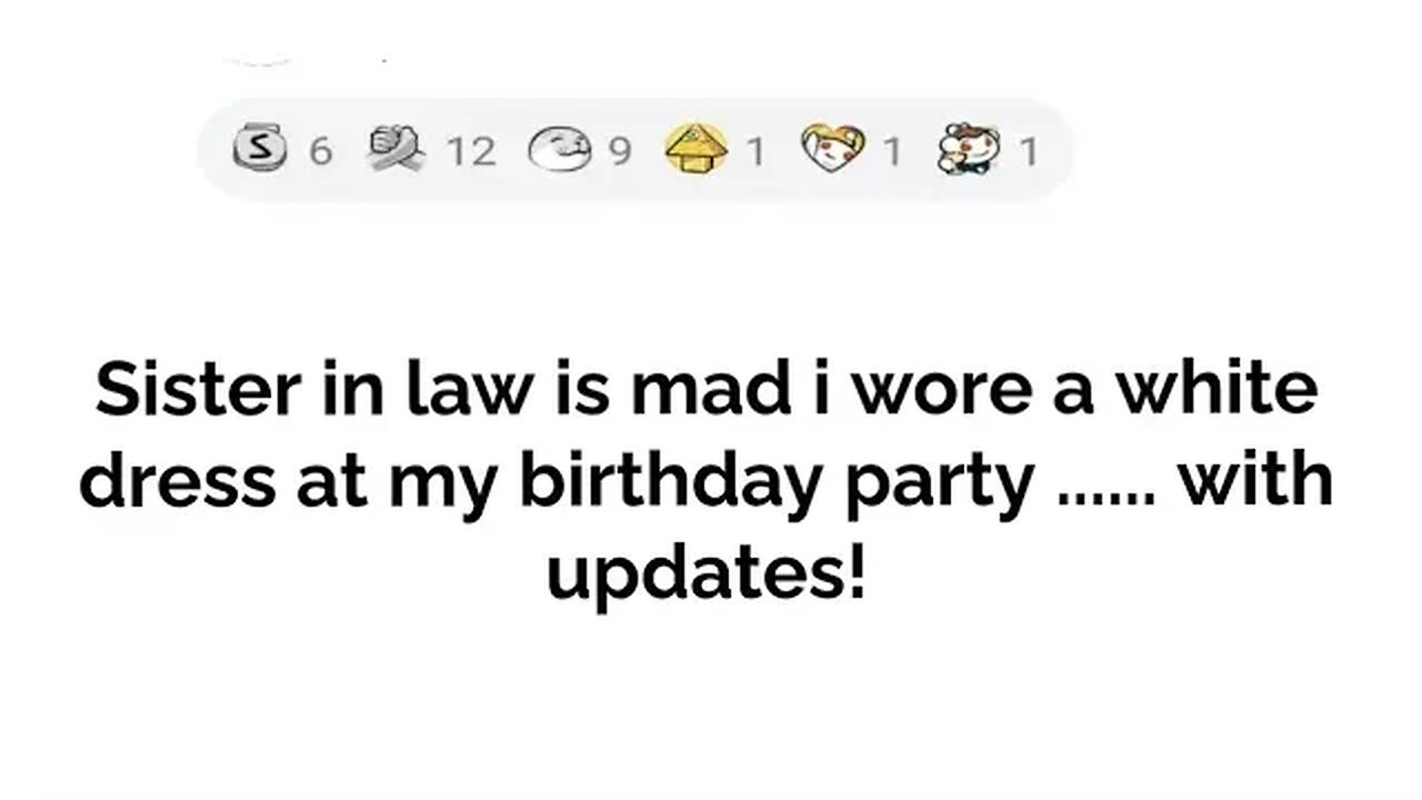 Sister in law is mad I wore a white dress to my birthday party.... with updates!!