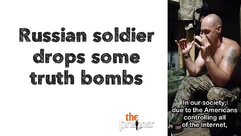 Russian soldier drops some truth bombs