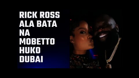 RICK ROSS na HAMISA MOBETTO wakijiachia Dubai