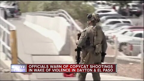 Officials warn of copycat shootings in wake of violence in Dayton, El Paso