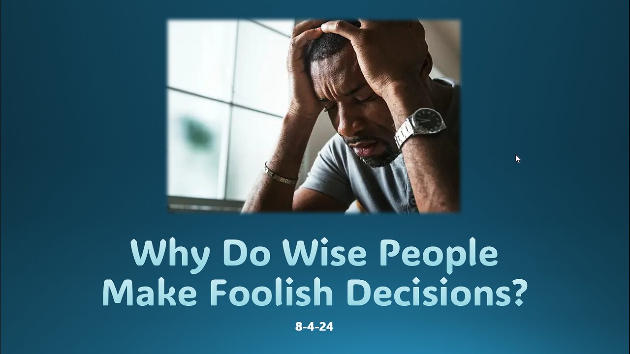 WHY DO WISE PEOPLE MAKE FOOLISH DECISONS? Listen to a message surrounding the spiritual warfare.