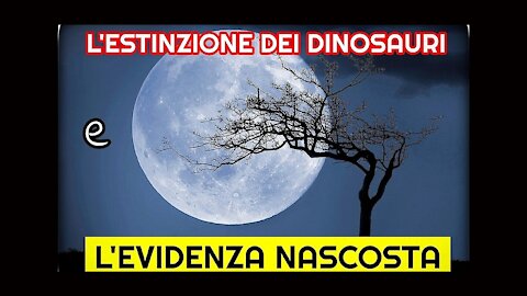 L'ESTINZIONE DEI DINOSAURI E L'EVIDENZA NASCOSTA