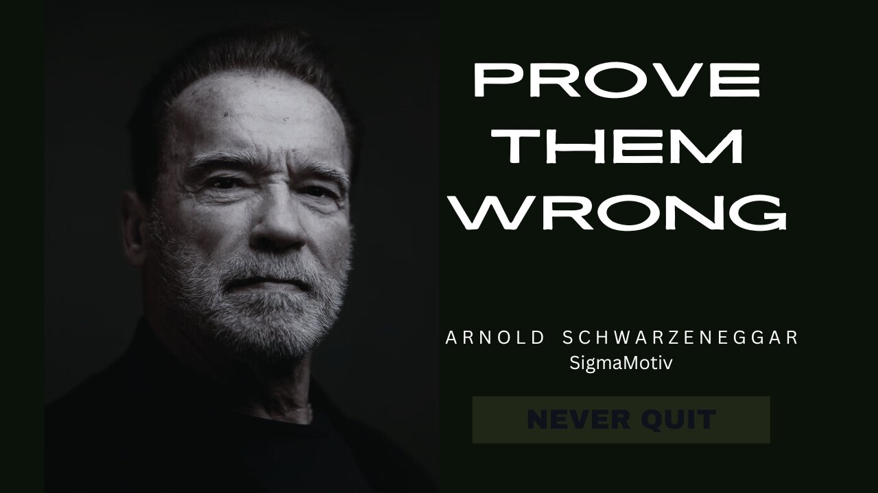 Arnold Schwarzenegger - PROVE THEM WRONG Motivational Video