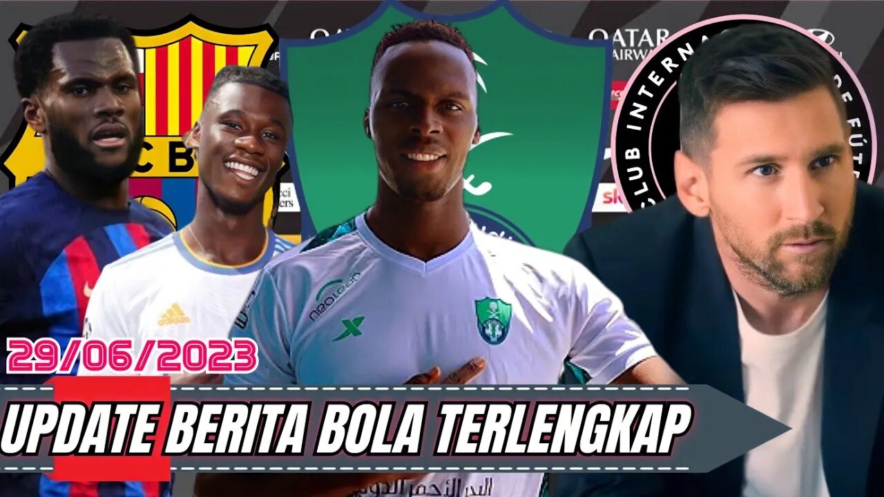 Berita Bola Terbaru Hari Ini | Edouard Mendy Resmi Ke Al Ahli,Lionel Messi,Franck Kessie,Camavinga,