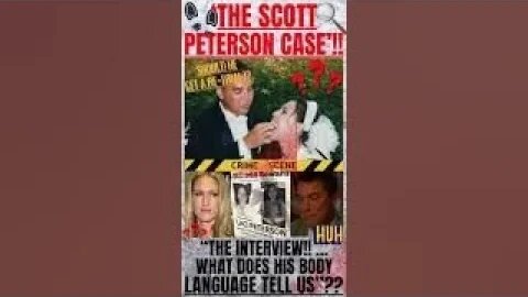 🔎 ‘The Scott Peterson Case’ ‘The Iconic Interview’!! “What does his ‘Body Language’ Tell Us”??