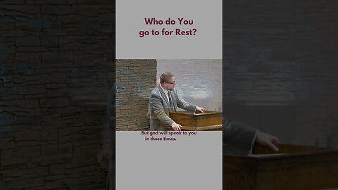 Who do You go to for Rest?