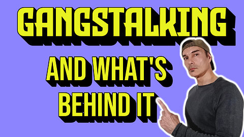 Gangstalking and what's behind it