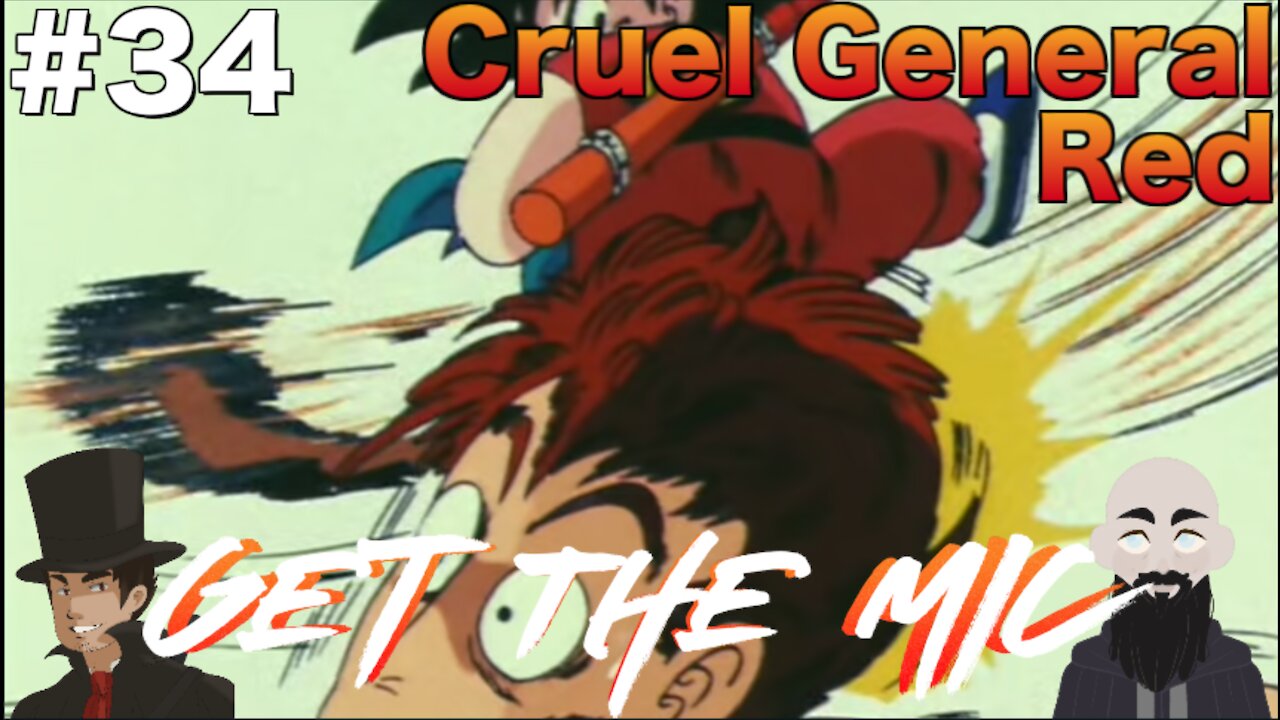 Get the Mic - Dragon Ball: Episode 34 - Cruel General Red