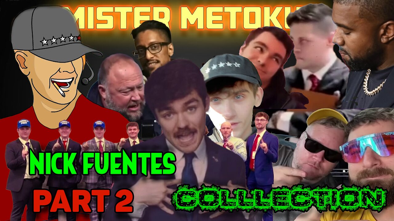 Mister Metokur Nick Fuentes Part 2 Collection [2022-2023]