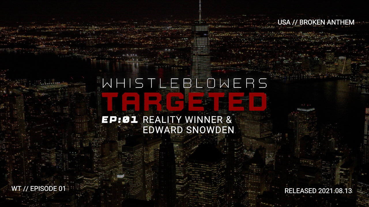 whistleblowers TARGETED | EP01 Reality Winner & Edward Snowden