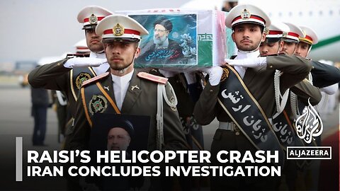 Iran probe finds bad weather caused ex-President Raisi’s helicopter crash