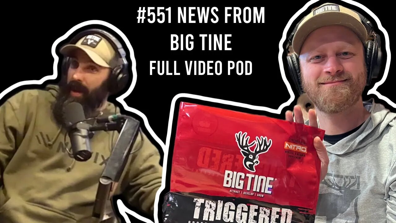 551 NEW from Big Tine Full Video Podcast