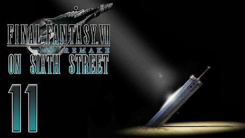 Final Fantasy VII Remake on 6th Street Part 11