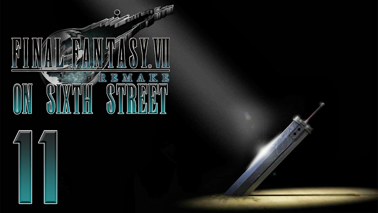 Final Fantasy VII Remake on 6th Street Part 11