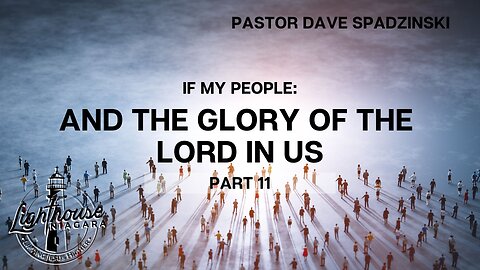 If My People: And The Glory Of The Lord In Us - Pastor Dave Spadzinski