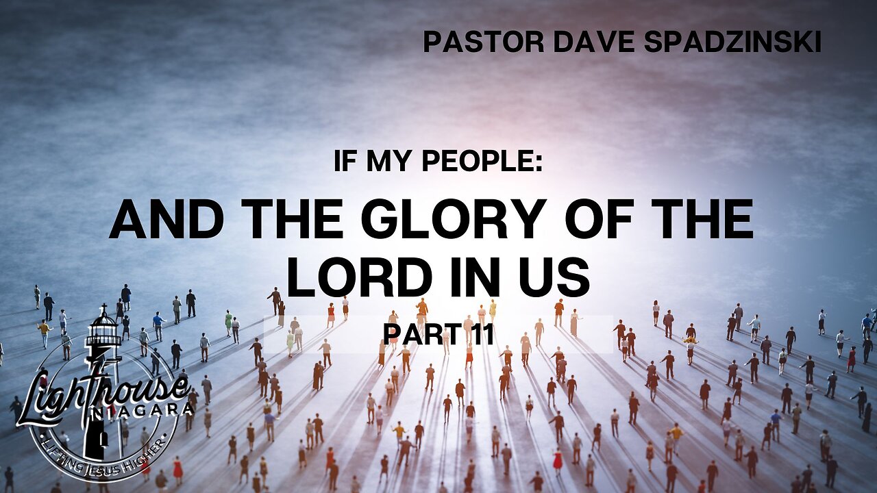 If My People: And The Glory Of The Lord In Us - Pastor Dave Spadzinski