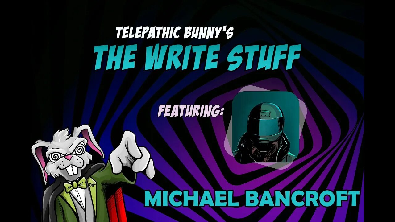 The Write Stuff! Episode Six: Michael Bancroft (The Lucent)