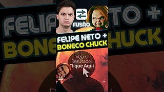 Felipe Neto e Boneco Chucky Fusão! #shorts