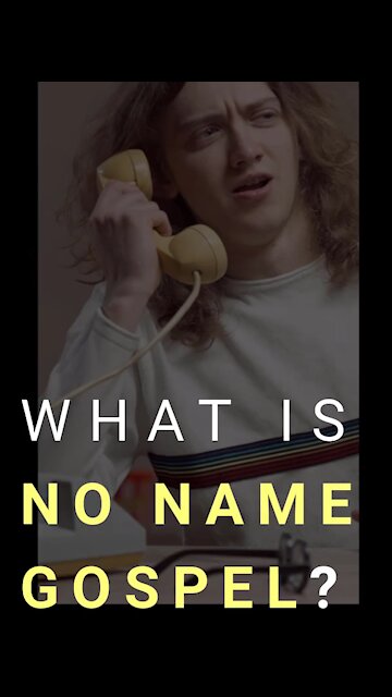What is No Name Gospel?