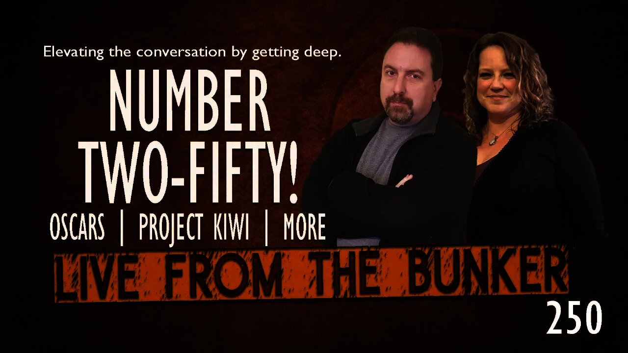 Live From The Bunker 250: Milestone Episode! Oscars | Project Kiwi | More