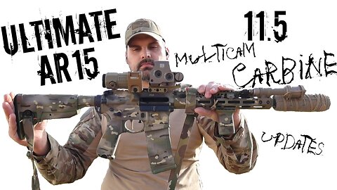 Ultimate AR15 - Update - 11.5 Multicam Carbine