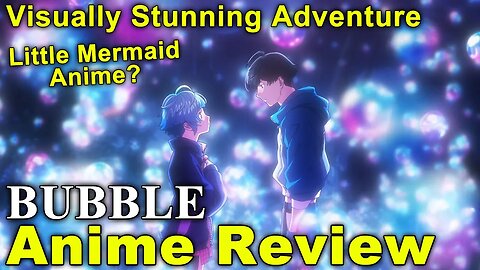 Bubble Anime Review! More Than Anime Little Mermaid? Attack on Bubbles!