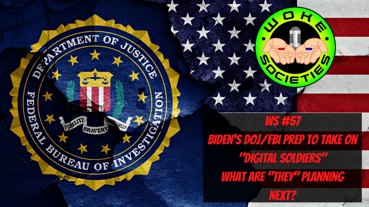 WS #57 Live 5:30 PM Biden's DOJ/FBI Prep To Take On "Digital Soldiers", What Are "They" Planning?