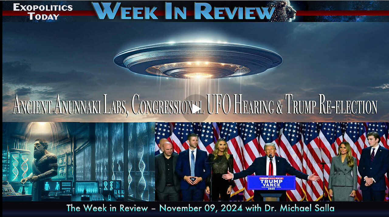 Week In Review- Ancient Annunaki Labs, Congressional UFO Hearing & Trump Re-election