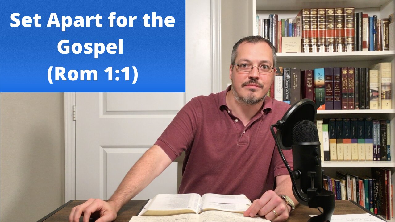 Set Apart for the Gospel (Rom 1:1)