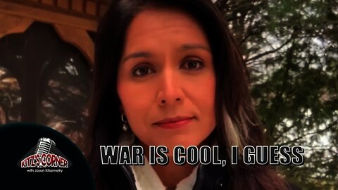 Tulsi jumps on the Imperialist War Wagon