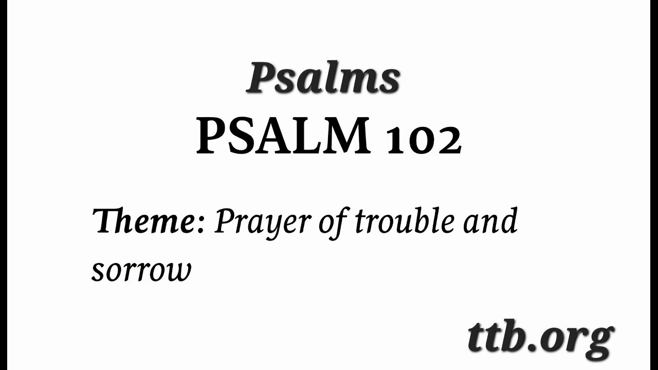 Psalm Chapter 102 (Bible Study)