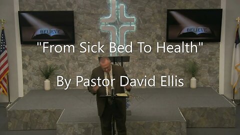 "From Sick Bed To Health" By Pastor David Ellis