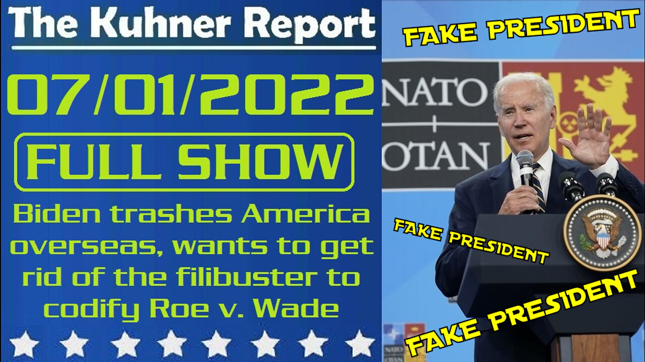 The Kuhner Report 07/01/2022 [FULL SHOW] Joe Biden trashes America overseas, and wants to get rid of the filibuster to codify Roe v. Wade