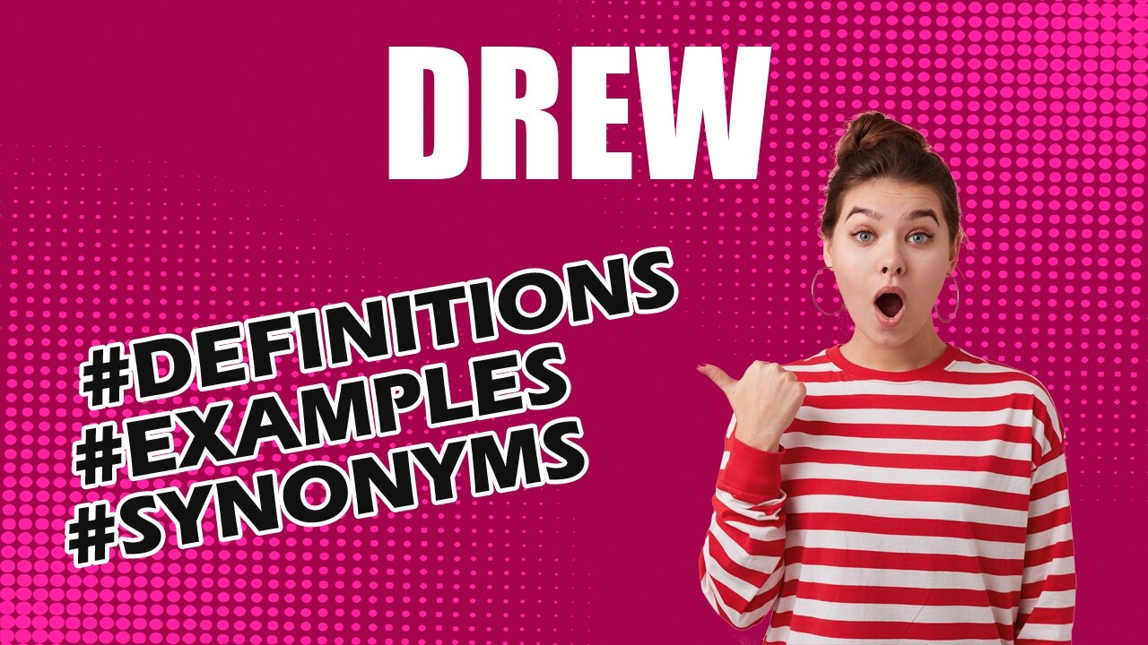 Definition and meaning of the word "drew"