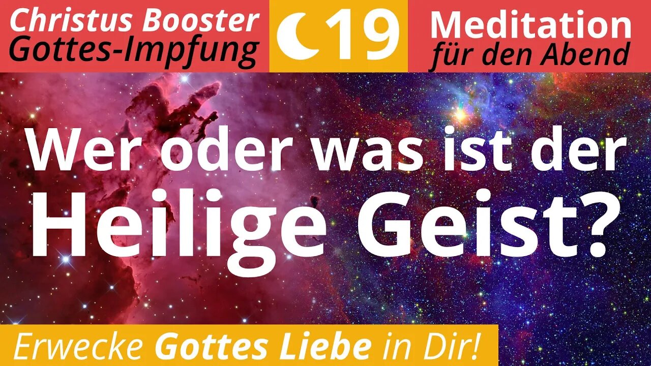 Christus Booster 19- Abend-Meditation: "Wer oder was ist der heilige Geist?"