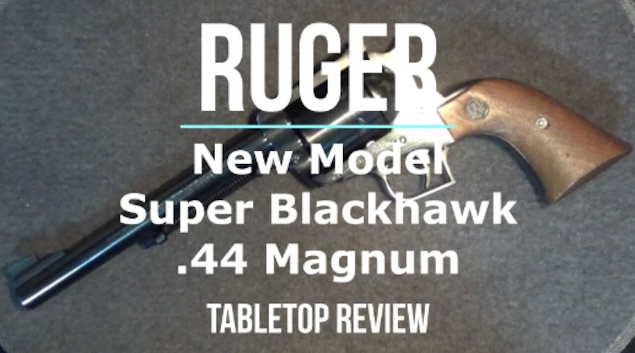 Ruger New Model Super Blackhawk .44 Revolver Tabletop Review - Episode #202203