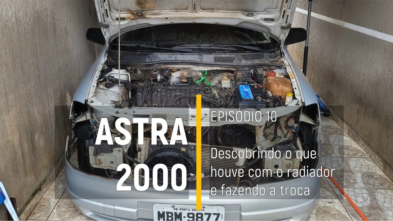 ASTRA 2000 do Leilão - O que houve com o radiador? bora trocar!! - Episódio 10