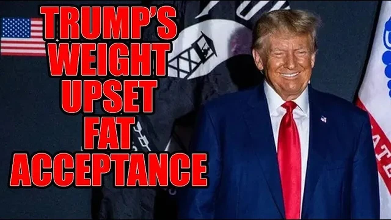 Donald Trump Upsets Fat Acceptance With His Claimed Weight