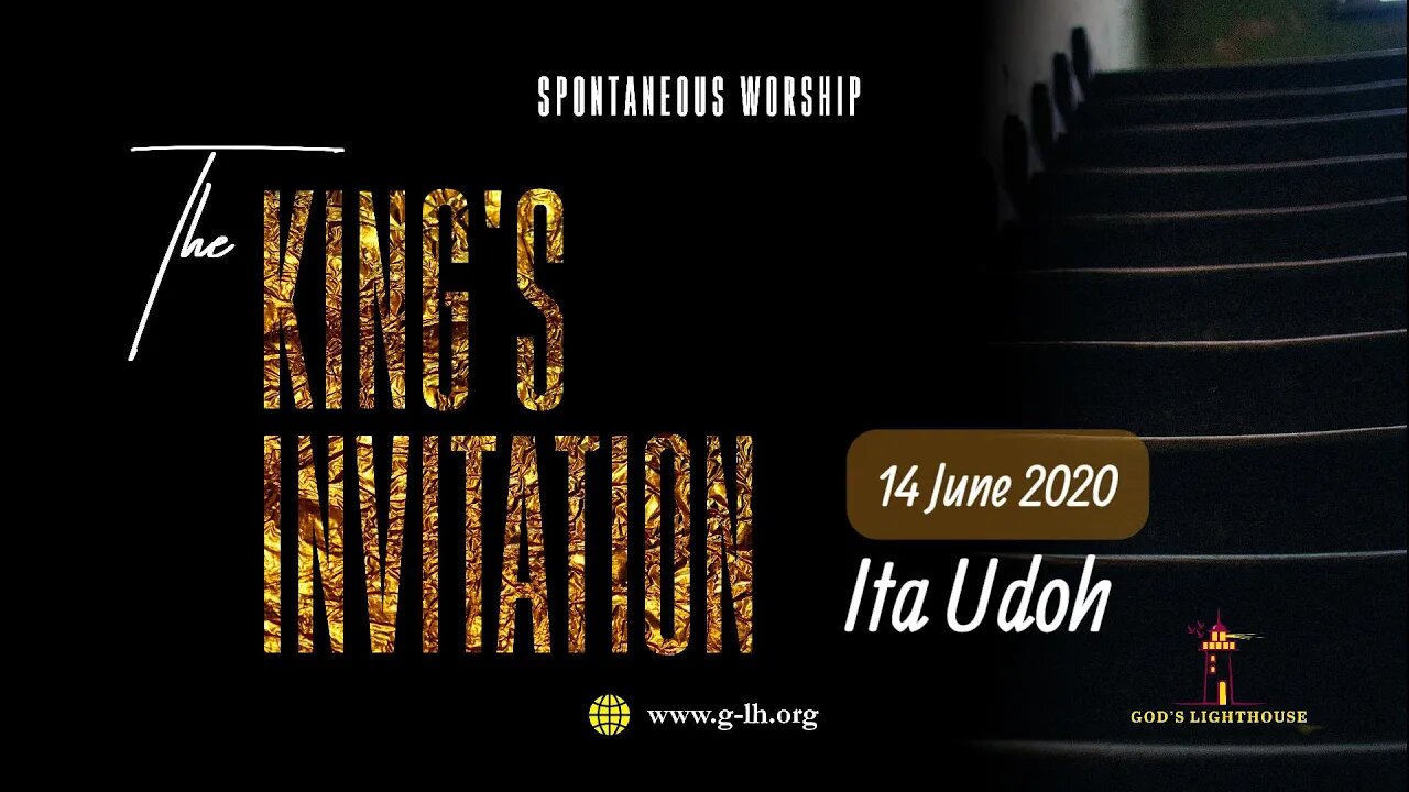 The King's Invitation (Spontaneous) - w/Lyrics || Ita Udoh || God's Lighthouse Music